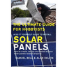 The Ultimate Guide for Hobbyists a Do It Yourself Guide to Install Solar Panels: How to Create, Design and Install All Your Solar Panels Related Proje