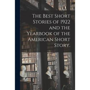 The Best Short Stories of 1922 and the Yearbook of the American Short Story.