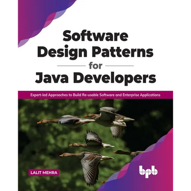 Software Design Patterns for Java Developers: Expert-Led Approaches to Build Re-Usable Software and Enterprise Applications