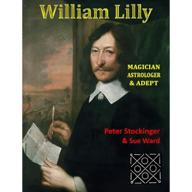 William Lilly: The Last Magician, Adept & Astrologer