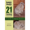 Rabbit Health in the 21st Century Second Edition: A Guide for Bunny Parents