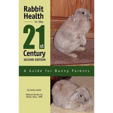 Rabbit Health in the 21st Century Second Edition: A Guide for Bunny Parents