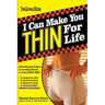 I Can Make You Thin For Life: A REVOLUTIONARY Program So Incredibly Effective It Works EVERY TIME