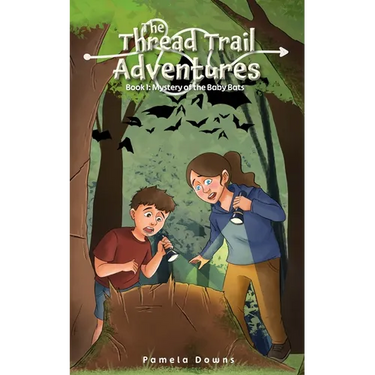The Thread Trail Adventures: Book 1: Mystery of the Baby Bats