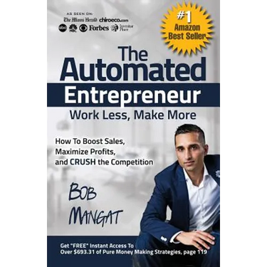 The Automated Entrepreneur: How To Boost Sales, Maximize Profits, and CRUSH the Competition