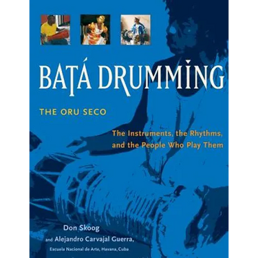 Bata Drumming: The Instruments, the Rhythms, and the People Who Play Them