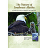 The Nature of Southeast Alaska: A Guide to Plants, Animals, and Habitats