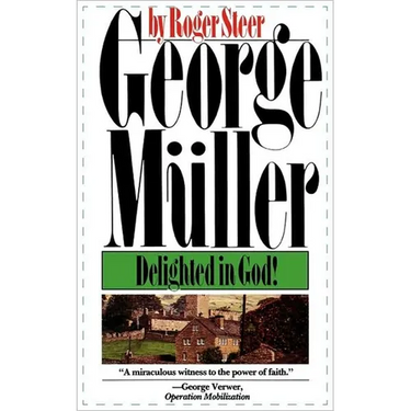 George Mueller: Delighted in God