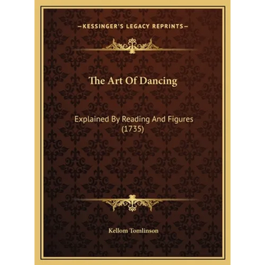 The Art Of Dancing: Explained By Reading And Figures (1735)