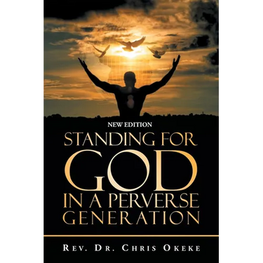 Standing for God in a Perverse Generation: New Edition