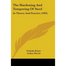 The Hardening And Tempering Of Steel: In Theory And Practice (1903)