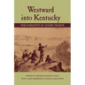 Westward Into Kentucky: The Narrative of Daniel Trabue