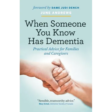 When Someone You Know Has Dementia: Practical Advice for Families and Caregivers