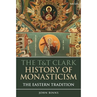 The T&t Clark History of Monasticism: The Eastern Tradition