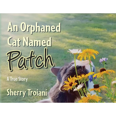 An Orphaned Cat Named Patch: A True Story