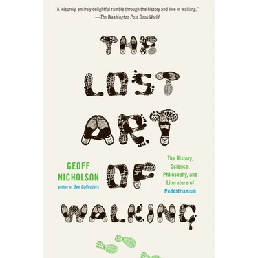 The Lost Art of Walking: The History, Science, and Literature of Pedestrianism