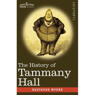 The History of Tammany Hall: 1917 Edition