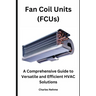 Fan Coil Units (FCUs): A Comprehensive Guide to Versatile and Efficient HVAC Solutions