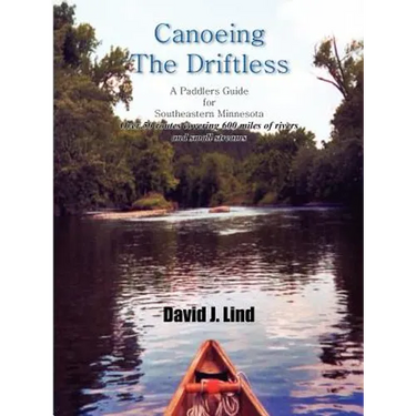 Canoeing the Driftless: A Paddlers Guide for Southeastern Minnesota