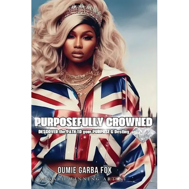 Purposefully Crowned: Discover the Path to Your Purpose & Destiny