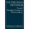 The Freudian Metaphor: Toward Paradigm Change in Psychoanalysis