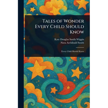 Tales of Wonder Every Child Should Know