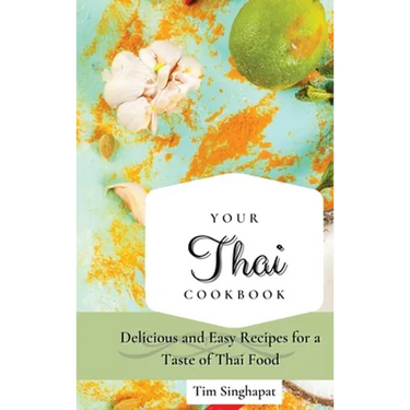 Your Thai Cookbook: Delicious and Easy Recipes for a Taste of Thai Food