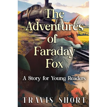 The Adventures of Faraday Fox: A Story for Young Readers
