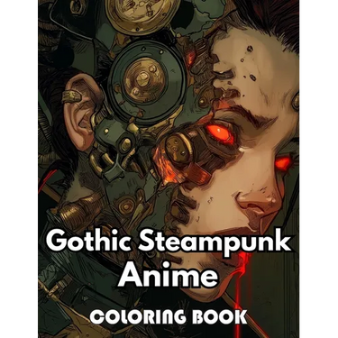 Gothic Steampunk Anime Coloring Book: Beautiful Edition 100+ Unique and Beautiful High-quality Designs