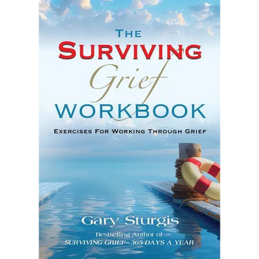 The SURVIVING GRIEF Workbook: Exercises For Working Through Grief