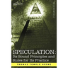 Speculation: Its Sound Principles and Rules for Its Practice
