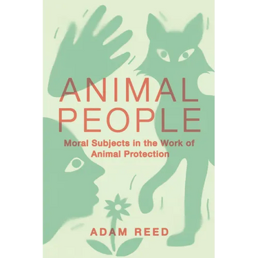 Animal People: Moral Subjects in the Work of Animal Protection