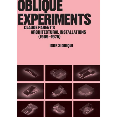 Oblique Experiments: Claude Parent's Architectural Installations (1969-1975)