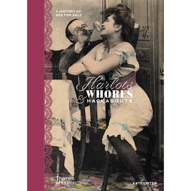 Harlots, Whores & Hackabouts: A History of Sex for Sale