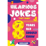 Hilarious Jokes That Every 8 Year Old Should Know: Over 300 jokes from Puns to Knock-knocks, Tongue Twisters, Animal Joke and Silly Scenarios! With Fu