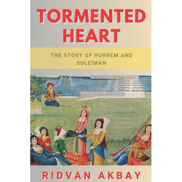 Tormented Heart: The story of Hurrem and Suleiman
