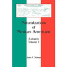 Naturalizations of Mexican Americans: Extracts, Volume 1