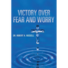 Victory Over Fear and Worry