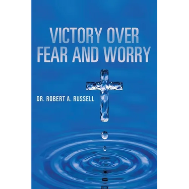 Victory Over Fear and Worry