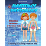 Anatomy and Physiology Coloring & Activity Book For kids: Unlocking The Secrets Of The Human Body, My First Medical Book