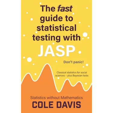 The fast guide to statistical testing with JASP: Classical statistics for social sciences - plus Bayesian tests