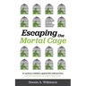 Escaping the Mortal Cage: A Cautious Rebellion Against Life Without God