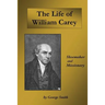 Life of William Carey: Shoemaker and Missionary