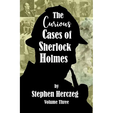 The Curious Cases of Sherlock Holmes - Volume Three