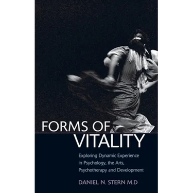 Forms of Vitality: Exploring Dynamic Experience in Psychology and the Arts