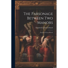 The Parsonage Between Two Manors: Annals of Clover-Reach