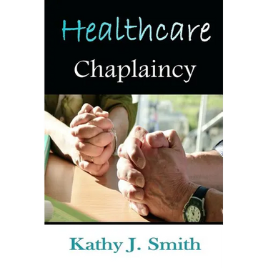 Healthcare Chaplaincy: Pastoral Caregivers in the Medical Workplace
