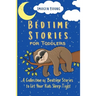 Bedtime Stories for Toddlers: A Collection of Bedtime Stories to Let Your Kids Sleep Tight