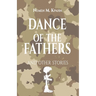 Dance 0f The Fathers: And Other Stories