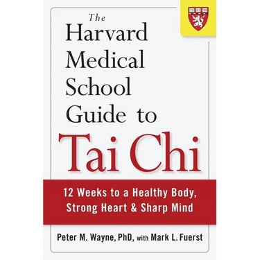 The Harvard Medical School Guide to Tai CHI: 12 Weeks to a Healthy Body, Strong Heart, and Sharp Mind